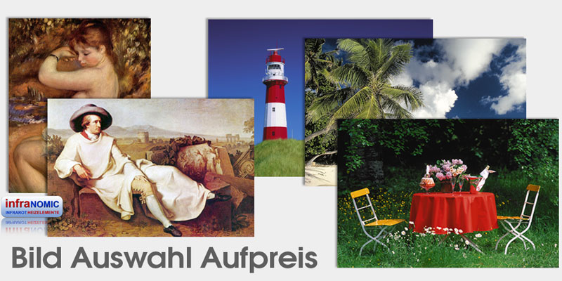 Bild Motiv Auswahl Fotografien und Kunst Motive der Malerei für Infrarot Bildheizungen